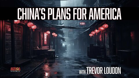 CHINA's Plans For AMERICA with Trevor Loudon