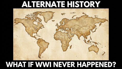 The Day History Blinked: What If World War I Never Happened?- Episode 1