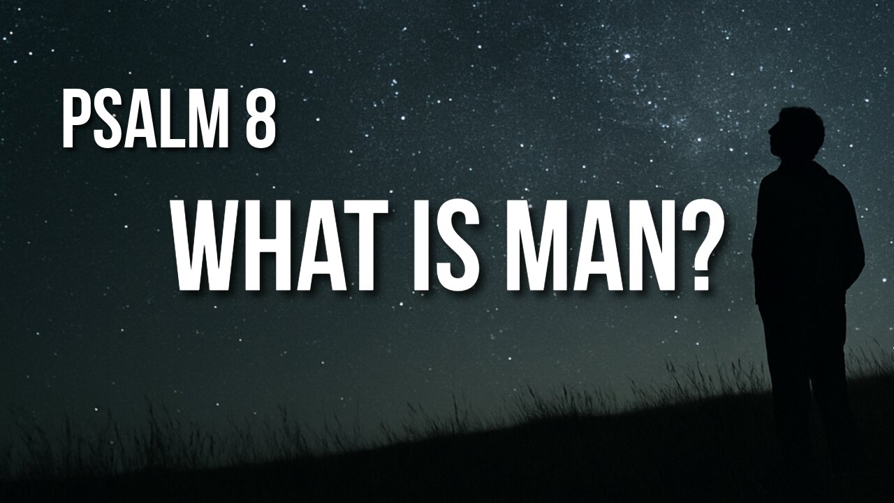 Psalm 8 – God’s Majesty in Creation and His Care for Humanity