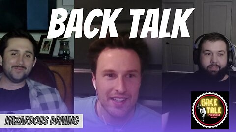 BACK TALK EP. 008 HAZARDOUS DRIVING