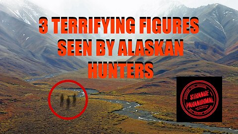 Three Terrifying Figures Seen By Alaskan Hunters, Strange Stories