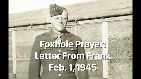 FOXHOLE PRAYER (Letter from Frank 2/1/1945) - Official Music Video