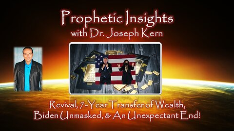 Revival, 7-Year Transfer of Wealth, Biden Unmasked, & An Unexpectant End