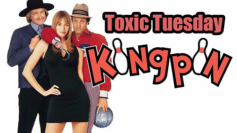 Toxic Tuesday Ep 178: Kingpin
