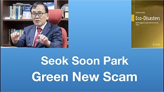Seok Soon Park: Green New Scam | Tom Nelson Pod #328