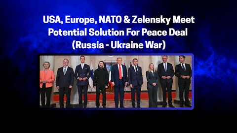 USA, Europe, NATO & Zelensky Meet - Potential Solution For Peace Deal - Russia Ukraine War