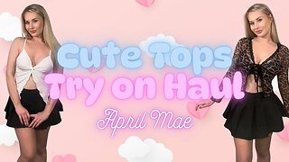 Cute Top Try on Haul - April Mae