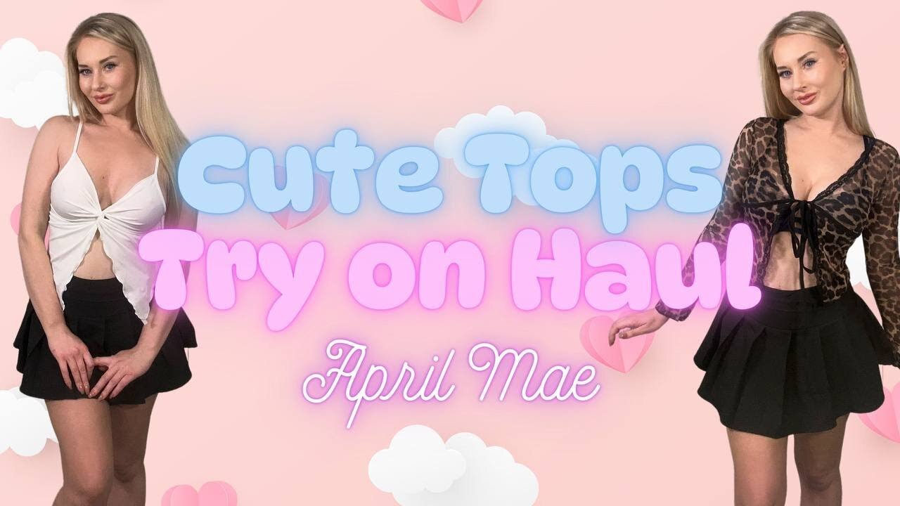 Cute Top Try on Haul - April Mae