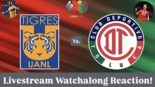 Tigres UANL Vs. Toluca FC 2025 Liga MX Apertura Final Leg 1 Livestream Watchalong Reaction