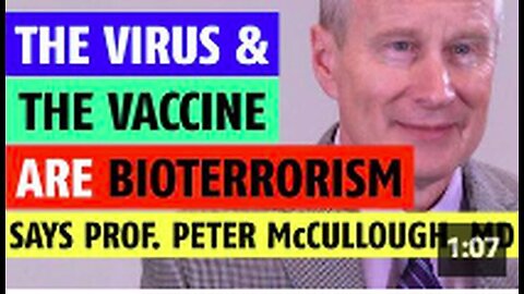 "Virus & Vaccine Constitutes Bioterrorism Years in Planning, Asserts Prof. McCullough, MD"