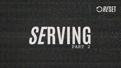 RESET: Serving - Part 2 (streamed Feb. 16, 2025)