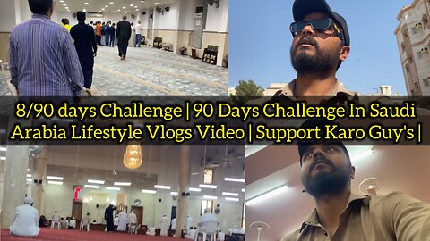 8/90 days Challenge | 90 Days Challenge In Saudi Arabia Lifestyle Vlogs Video | Support Karo Guy's |