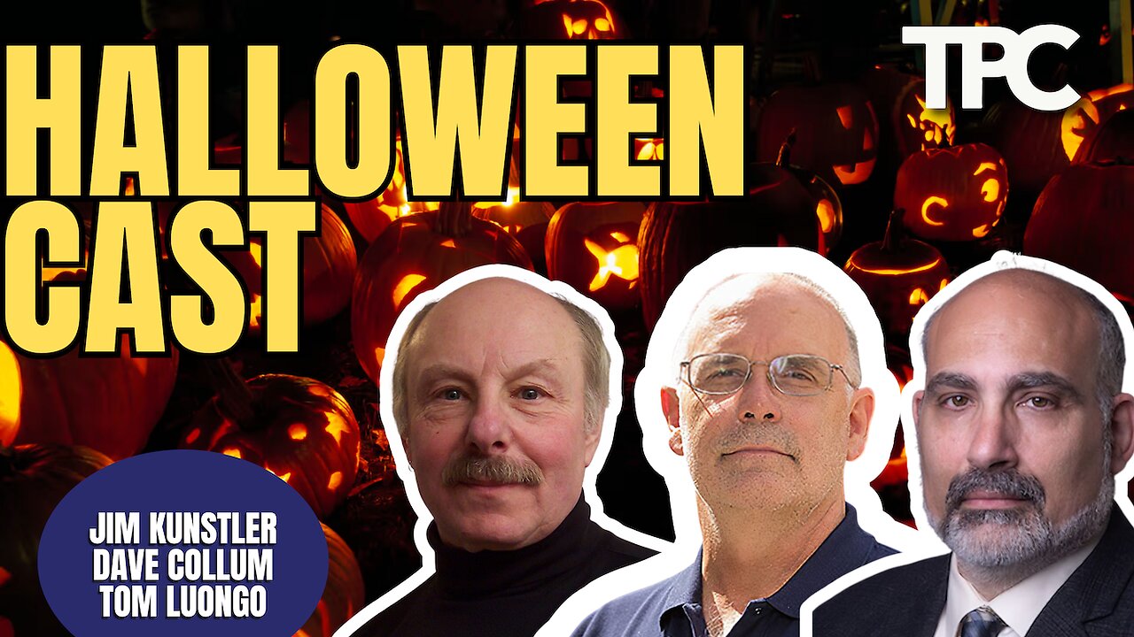 HalloweenCast | Dave Collum, Tom Luongo, Jim Kunstler (TPC #1,874)