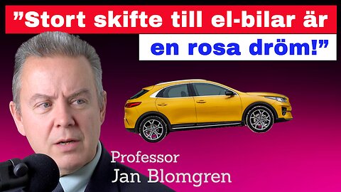 ”Stort skifte till elbilar är en rosa dröm!” – Professor Jan Blomgren