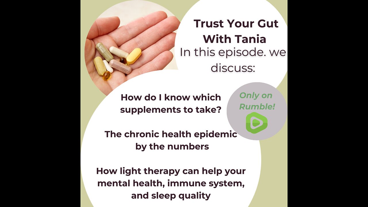 Trust Your Gut with Tania Episode 10: Supplements, Chronic Health Epidemic and Light Therapy