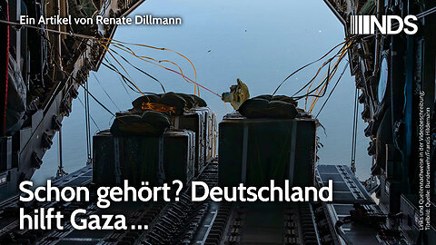 Schon gehört? Deutschland hilft Gaza … | Renate Dillmann | NDS-Podcast | 05.08.2025