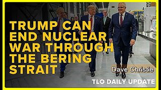 Trump Can End Nuclear War Through the Bering Strait • Dave Christie (Schiller Institute) •🕞 20 mins