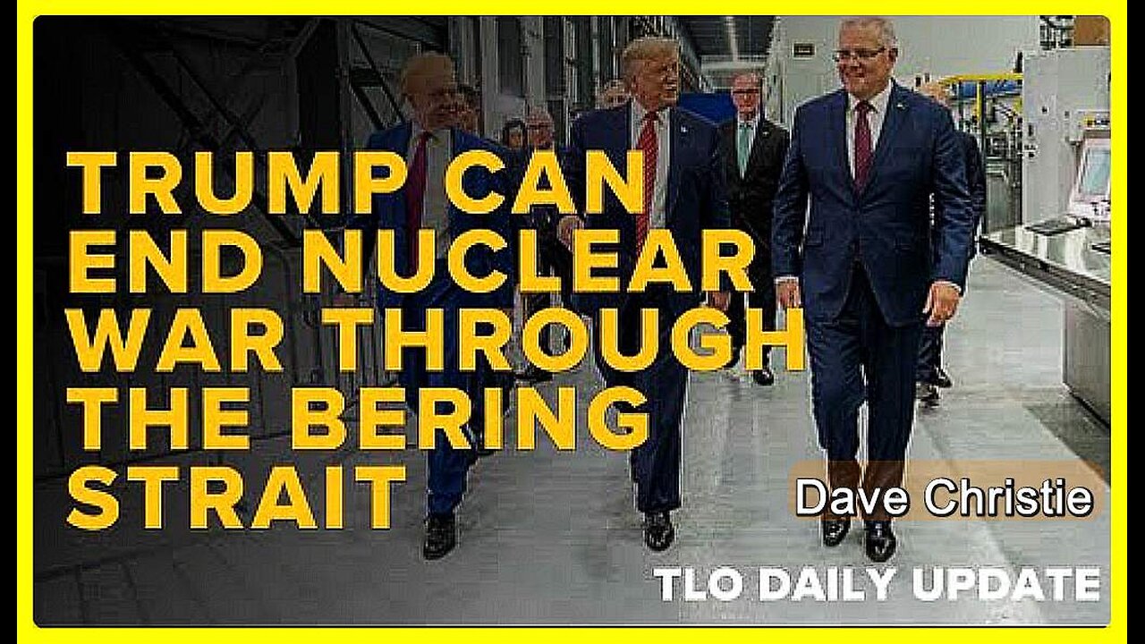 Trump Can End Nuclear War Through the Bering Strait • Dave Christie (Schiller Institute) •🕞 20 mins