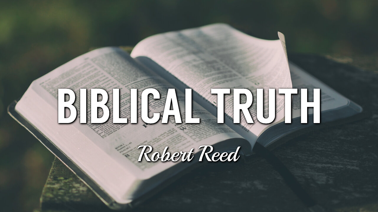 Robert Reed - Biblical Truth