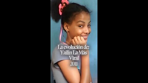 EVOLUCIÓN DE YAILIN LA MÁS VIRAL