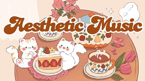 Aesthetic Music🍵🌸Lofi Kitty✨🍰 1 Hour Cafe Song🍒Tea Break☕Cute & relaxing 🎶 Make Your Day Better