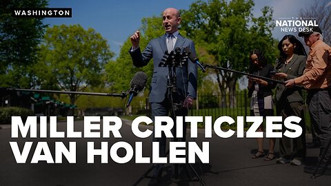 Stephen Miller criticizes Senator Van Hollen for aiding deported man over Rachel Morin