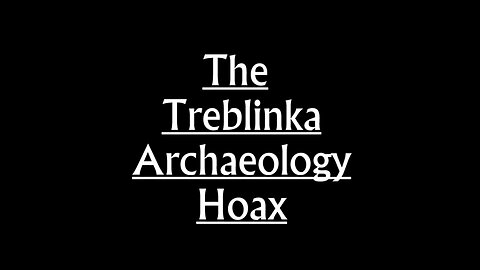 The Treblinka Archeology Hoax | Eric Hunt | (2014)