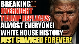 BREAKING! Overnight, Trump Replaces Almost EVERYONE. White House History Just CHANGED FOREVER!