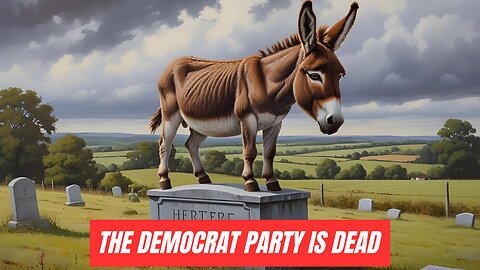 The Democrat Party is Dead