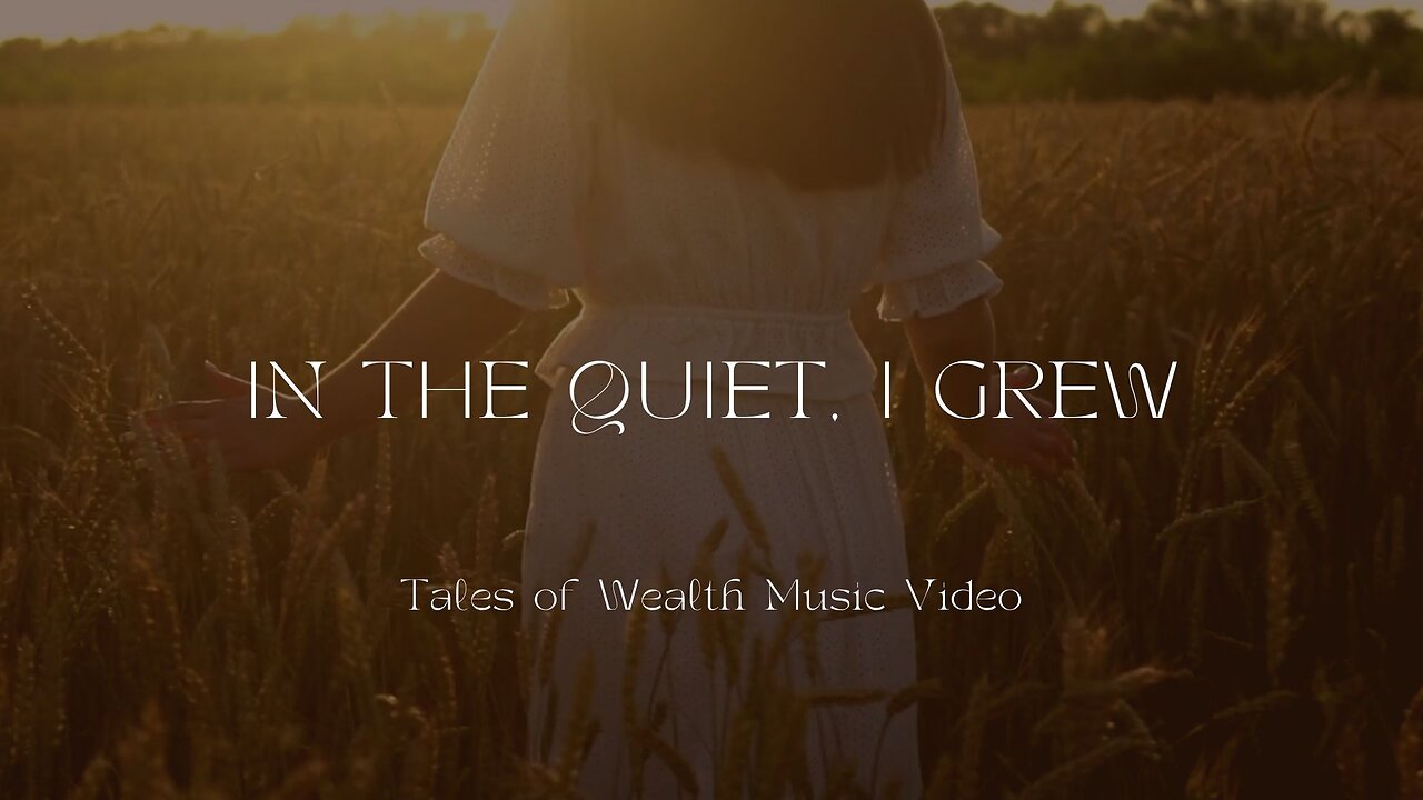 In the Quiet, I Grew - Tales of Wealth Music Video