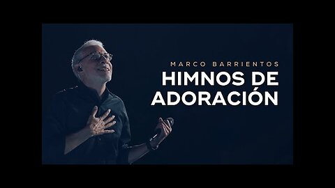 Marcos Barrientos - Concierto En Vivo Himnos de Adoración - ¡Concierto Completo.
