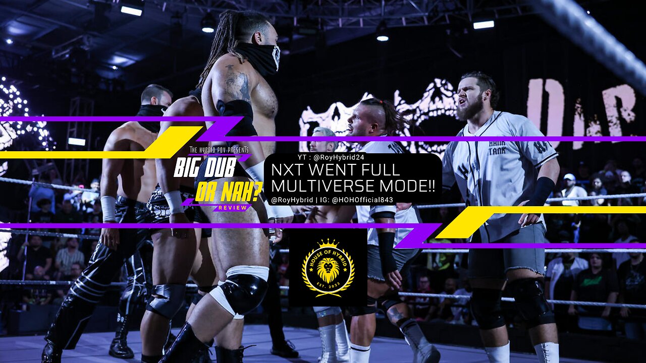 NXT Went Full Multiverse Mode!! | Big Dub or Nah: NXT 5/6/2025 Review | EP 1