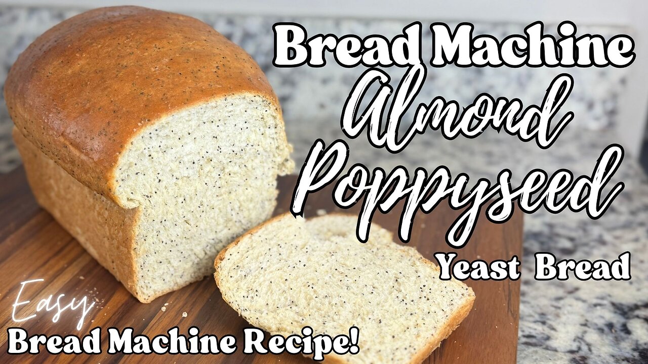 Bread Machine Almond Poppy Seed Yeast Bread – Easy Bread Machine Recipe (Dough Cycle) - Beginner