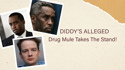 Diddy's Trial Day 27: 'Drug Mule' Takes the Stand ...