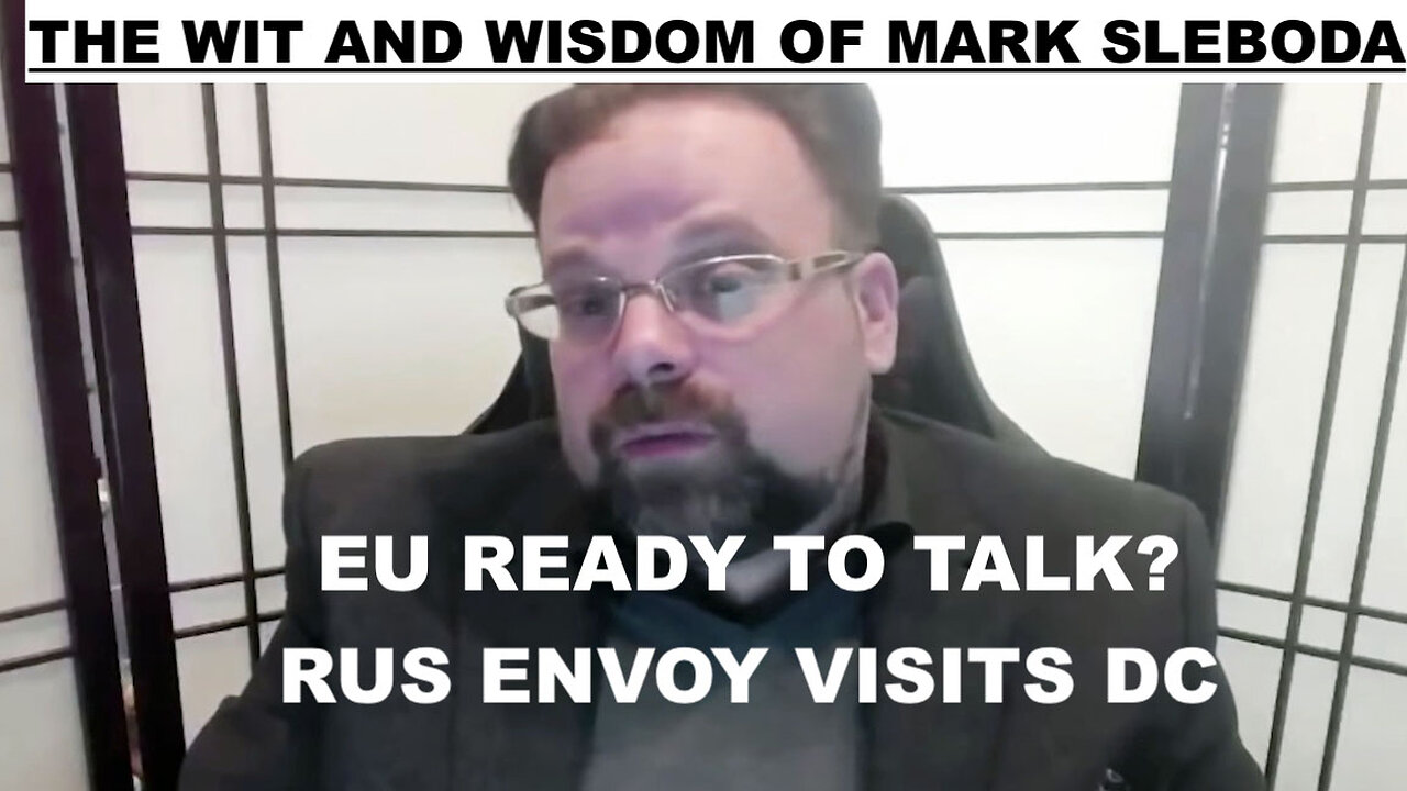 THE WIT AND WISDOM OF MARK SLEBODA EPISODE 17 - RUS ENVOY VISITS DC - STUBB, TIME TO TALK TO PUTIN