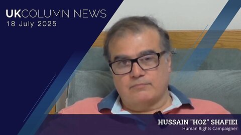 UK Column News - 18th July 2025