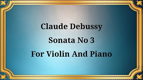Claude Debussy Sonata No. 3 for Violin and Piano
