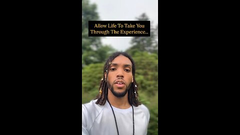 Allow Life To Take You Through The Experience… | Inspiration Is Key