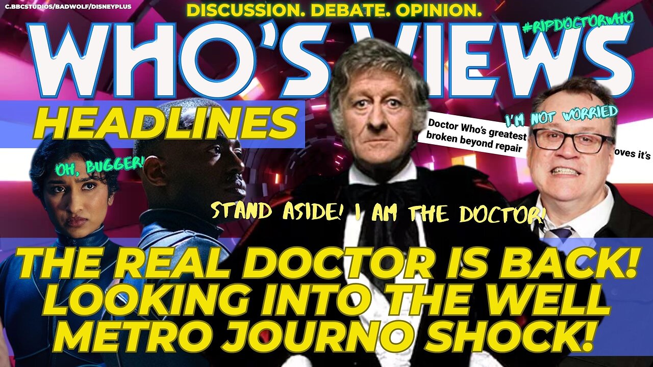 WHO'S VIEWS HEADLINES: JON PERTWEE IS BACK!/METRO JOURNALIST SHOCK!/THE WELL - DOCTOR WHO LIVE!
