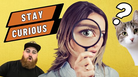 Stay Curious