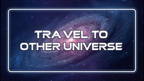 Travel to Another Universe