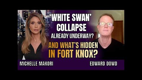 White Swan Collapse Underway: Ed Dowd Warns 50% Stock Crash, Gold Reset & What’s Hidden in Fort Knox