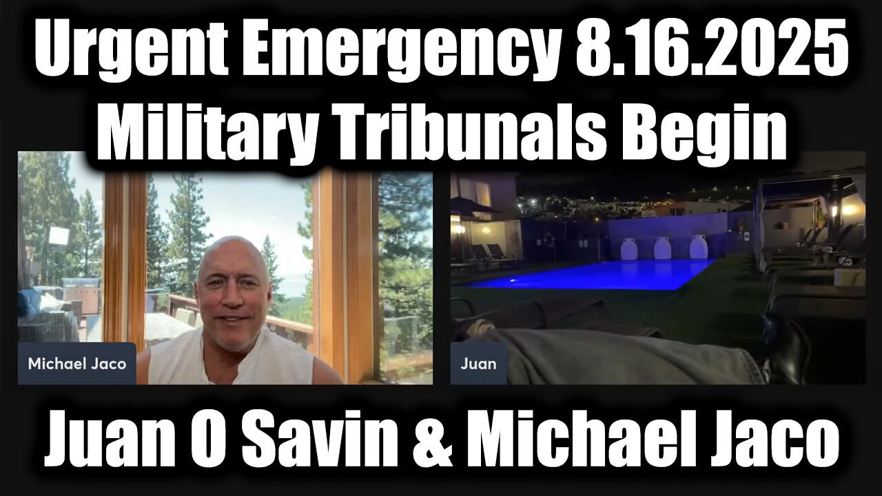 Juan O Savin & Michael Jaco Urgent Emergency 8.16.25 - Military Tribunals Begin