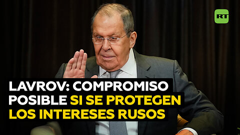 Lavrov: Rusia está abierta a buscar compromiso