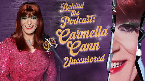 Behind the Podcast: Carmella Cann Uncensored