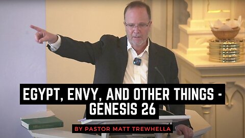 Egypt, Envy, and Other Things - Genesis 26