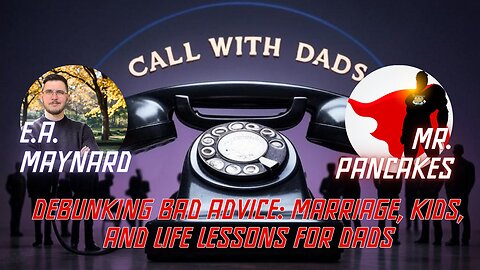 Debunking Bad Advice: Marriage, Kids, and Life Lessons for Dads