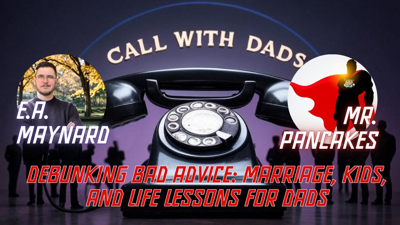Debunking Bad Advice: Marriage, Kids, and Life Lessons for Dads