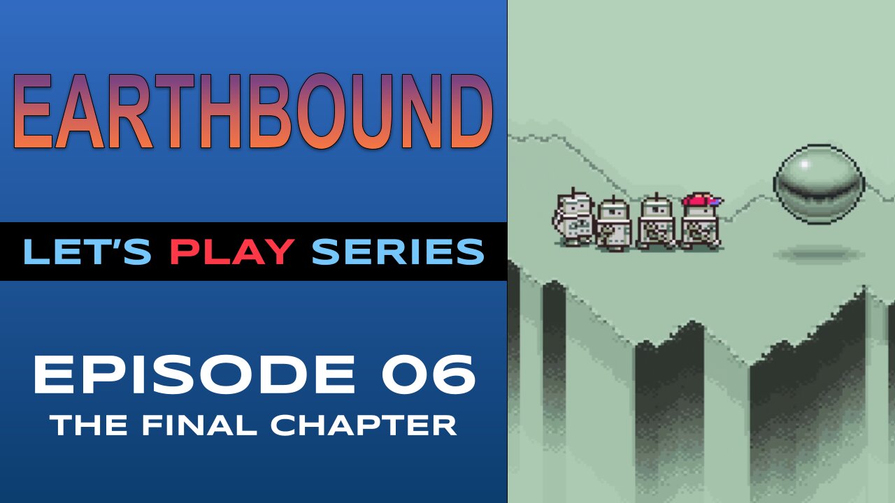 Earthbound (SNES) - Episode 6/6 - Let’s Play Series
