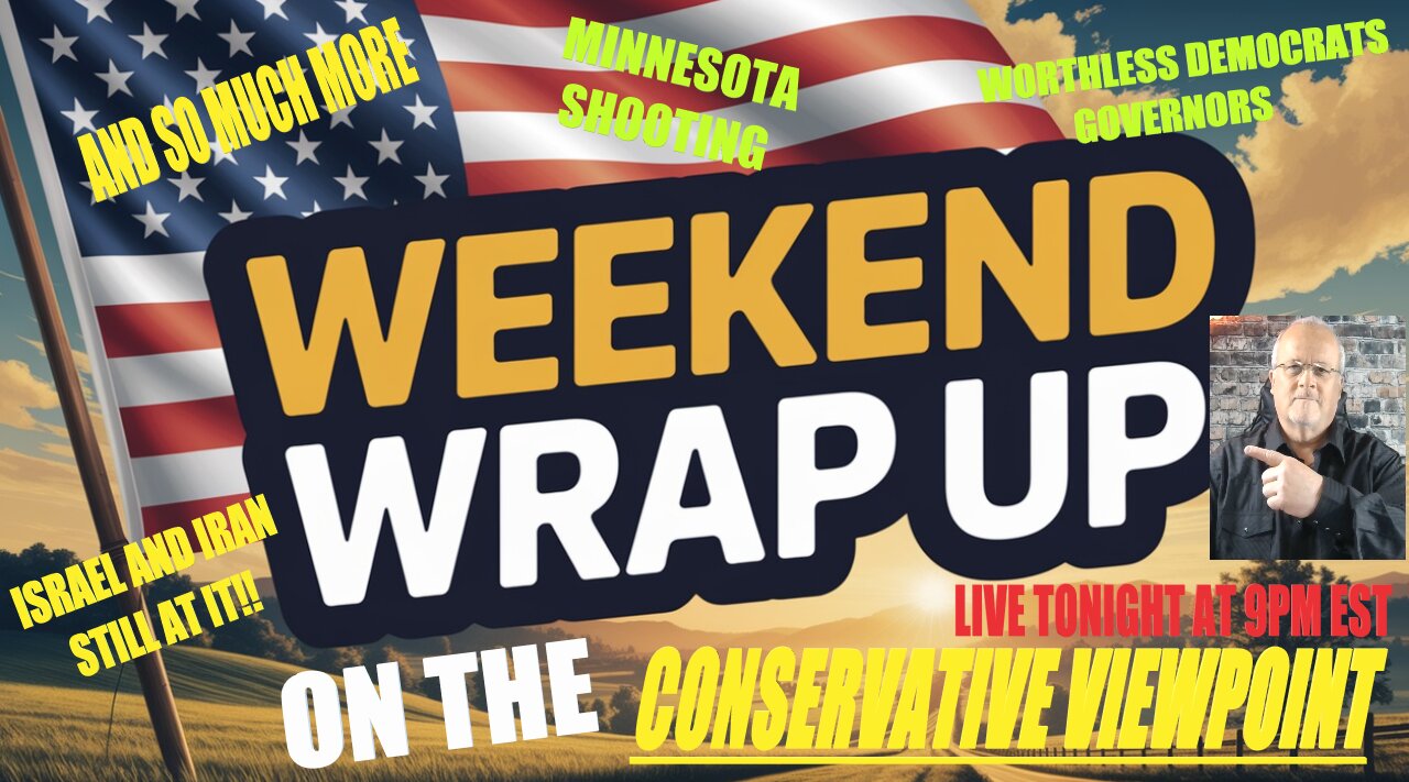 IT'S THE WEEKEND WRAP LIVE TONIGHT @ 9PM HERE ON THE CONSERVATIVE VIEWPOINT!!